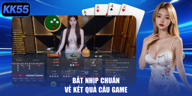 Bắt nhịp chuẩn về kết quả cầu game