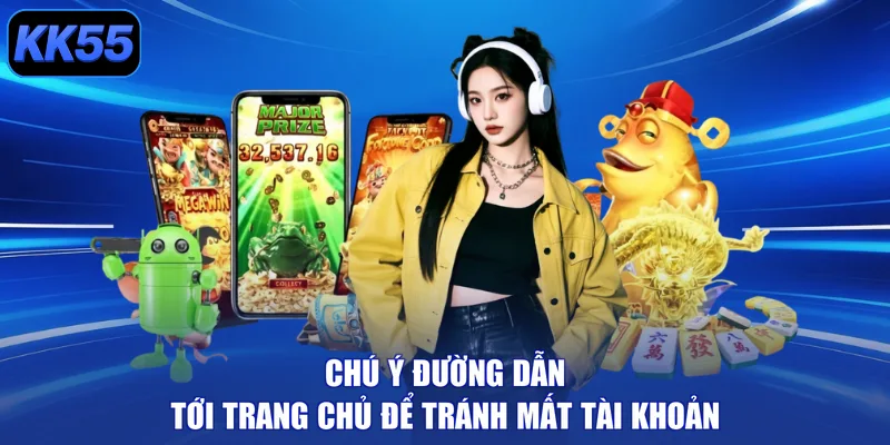 Chú ý đường dẫn tới trang chủ để tránh mất tài khoản