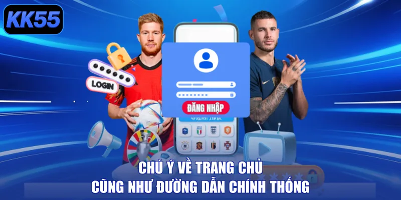 Chú ý về trang chủ cũng như đường dẫn chính thống