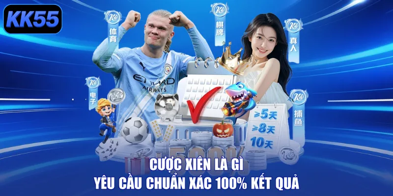 Cược xiên là gì yêu cầu chuẩn xác 100% kết quả