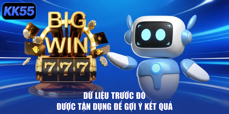 Dữ liệu trước đó được tận dụng để gợi ý kết quả
