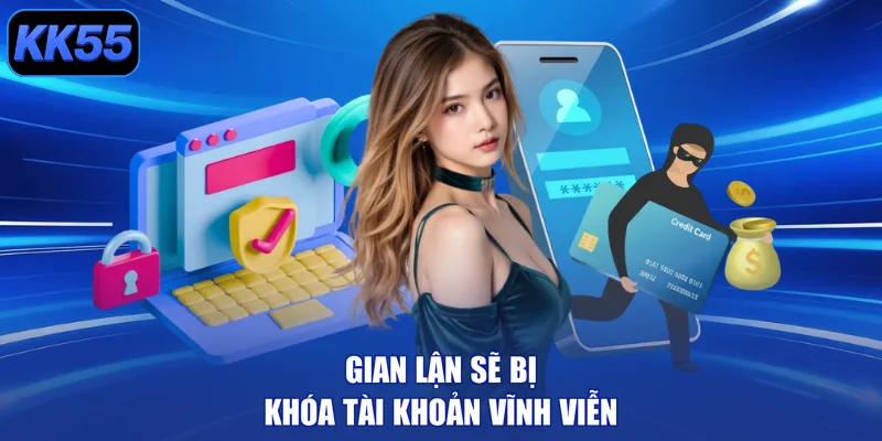 Gian lận sẽ bị khóa tài khoản vĩnh viễn