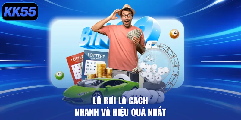 Lô rơi là cách nhanh và hiệu quả nhất