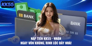 Nạp Tiền Kk55 - Nhận Ngay Vốn Khủng, Rinh Lộc Đầy Nhà!