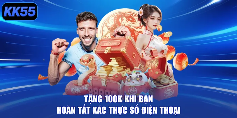 Tặng 100k khi bạn hoàn tất xác thực số điện thoại